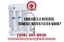 How Does a Reverse Osmosis Water Filter Work in Chula Vista