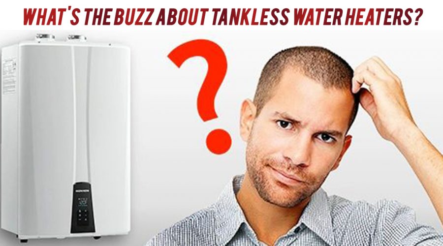 what-s-the-buzz-about-tankless-water-heaters-chula-vista-1st