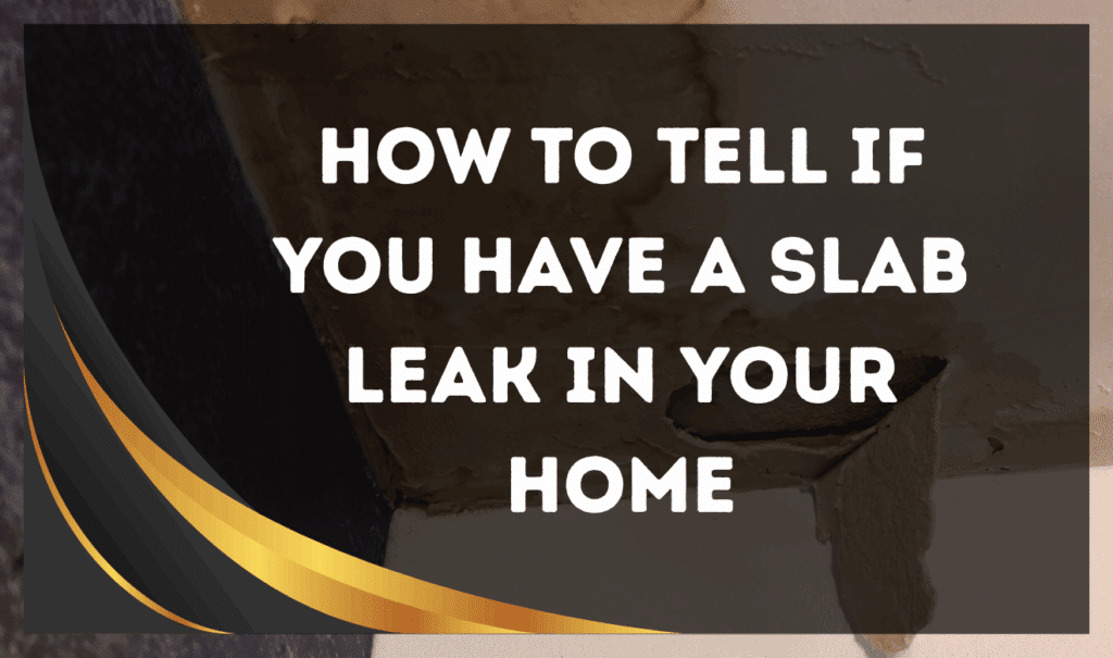 Signs of a Slab Leak in Your Home